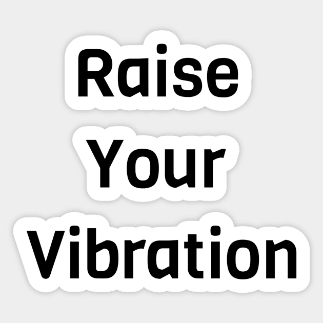 Raise Your Vibration Sticker by Jitesh Kundra